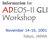 Information for ADEOS-II GLI Workshop